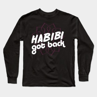 Habibi Got Back Long Sleeve T-Shirt